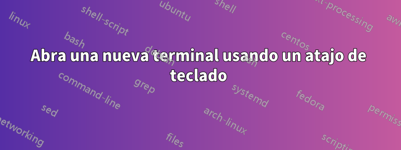 Abra una nueva terminal usando un atajo de teclado