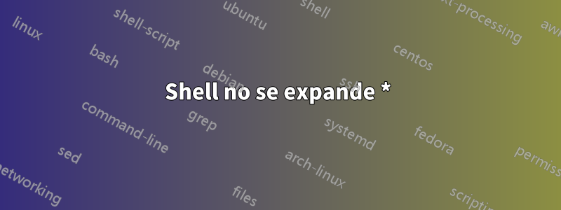 Shell no se expande *