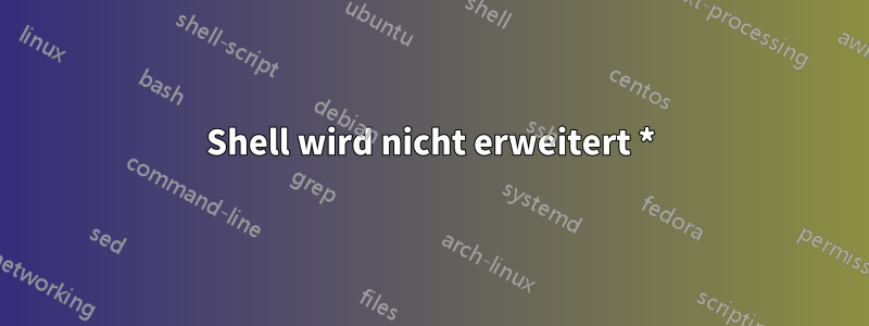 Shell wird nicht erweitert *