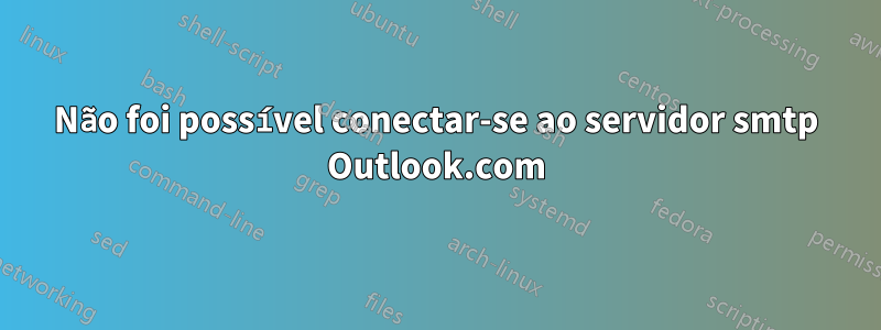 Não foi possível conectar-se ao servidor smtp Outlook.com