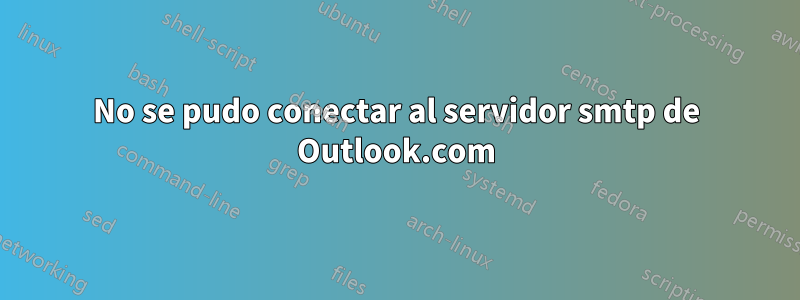 No se pudo conectar al servidor smtp de Outlook.com