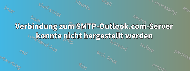 Verbindung zum SMTP-Outlook.com-Server konnte nicht hergestellt werden