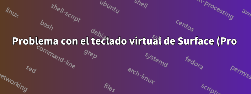 Problema con el teclado virtual de Surface (Pro) y el teclado hardware