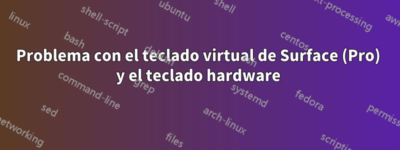 Problema con el teclado virtual de Surface (Pro) y el teclado hardware