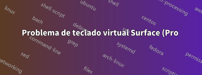 Problema de teclado virtual Surface (Pro) + teclado de hardware