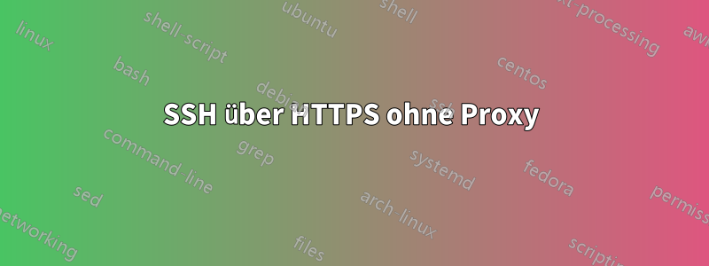 SSH über HTTPS ohne Proxy
