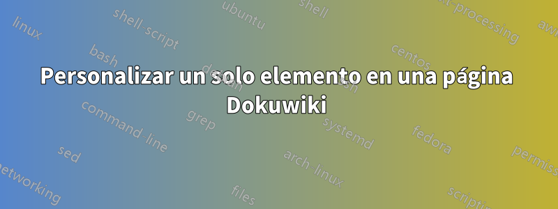 Personalizar un solo elemento en una página Dokuwiki