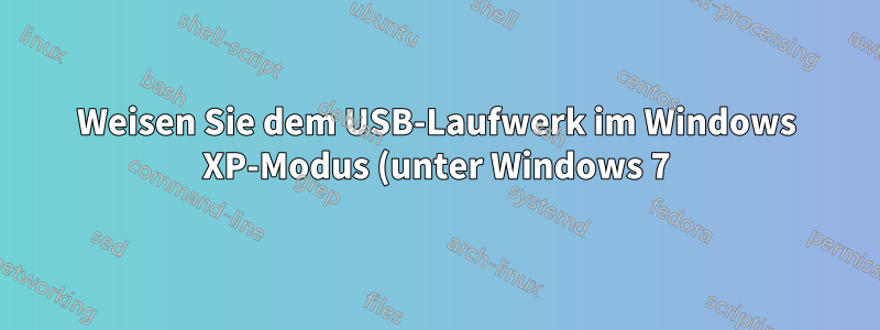 Weisen Sie dem USB-Laufwerk im Windows XP-Modus (unter Windows 7) den Buchstaben „A:“ zu.