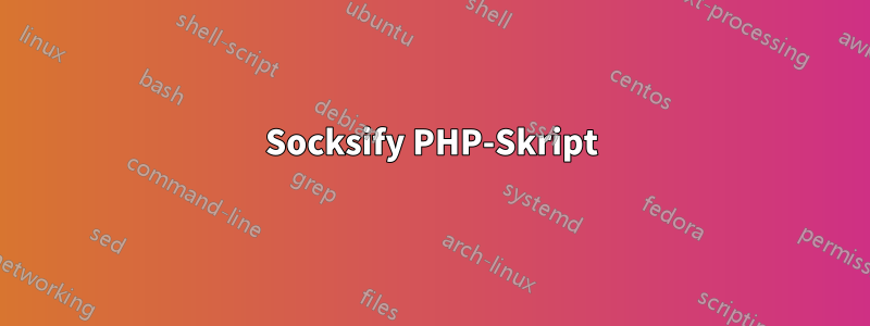 Socksify PHP-Skript