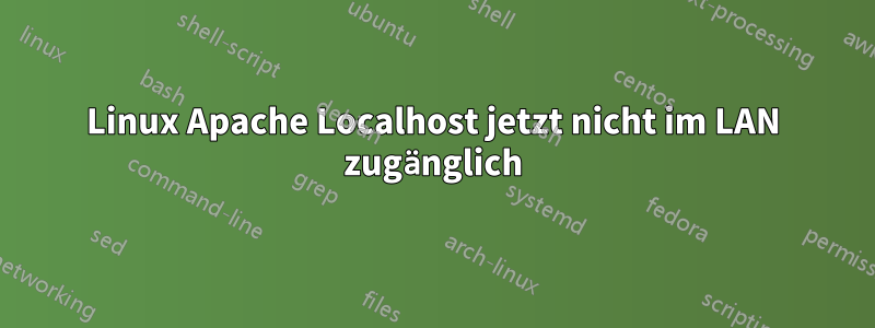 Linux Apache Localhost jetzt nicht im LAN zugänglich