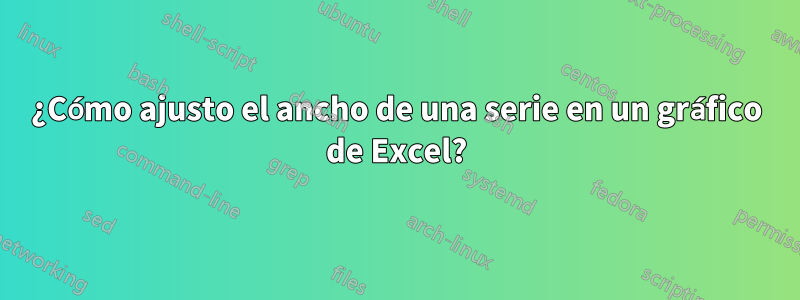 ¿Cómo ajusto el ancho de una serie en un gráfico de Excel?