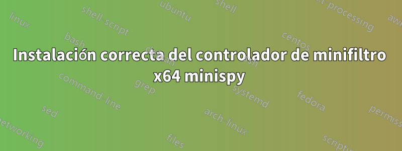 Instalación correcta del controlador de minifiltro x64 minispy