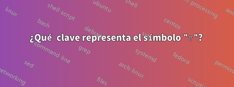 ¿Qué clave representa el símbolo "⇧"?