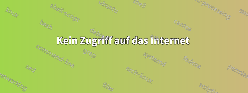 Kein Zugriff auf das Internet