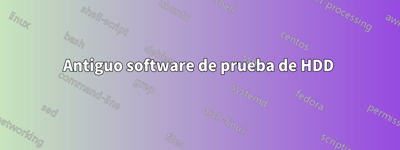 Antiguo software de prueba de HDD