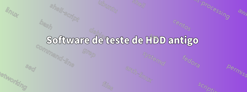 Software de teste de HDD antigo