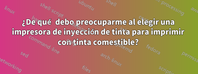 ¿De qué debo preocuparme al elegir una impresora de inyección de tinta para imprimir con tinta comestible?