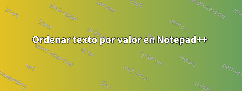 Ordenar texto por valor en Notepad++