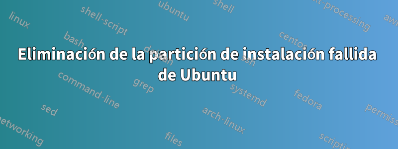 Eliminación de la partición de instalación fallida de Ubuntu