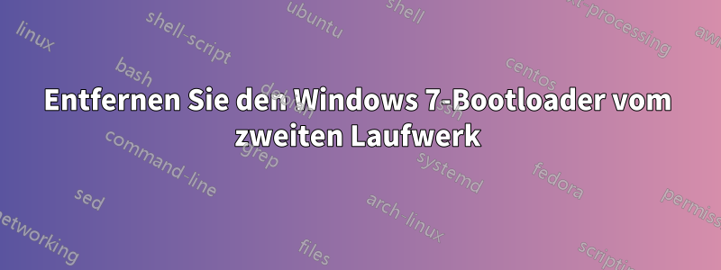 Entfernen Sie den Windows 7-Bootloader vom zweiten Laufwerk