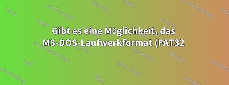 Gibt es eine Möglichkeit, das MS-DOS-Laufwerkformat (FAT32) zu umgehen, um große Dateien ohne Neuformatierung zu kopieren?