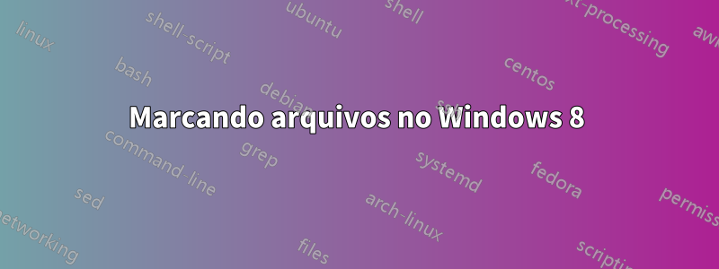 Marcando arquivos no Windows 8