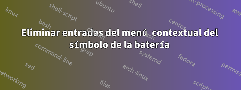 Eliminar entradas del menú contextual del símbolo de la batería