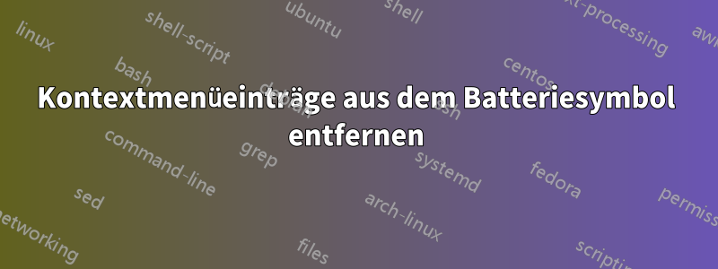 Kontextmenüeinträge aus dem Batteriesymbol entfernen