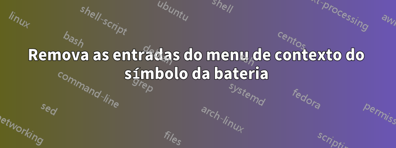 Remova as entradas do menu de contexto do símbolo da bateria