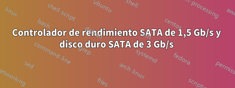 Controlador de rendimiento SATA de 1,5 Gb/s y disco duro SATA de 3 Gb/s