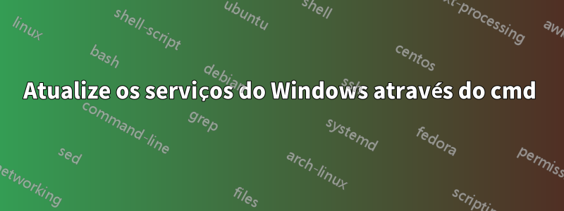 Atualize os serviços do Windows através do cmd