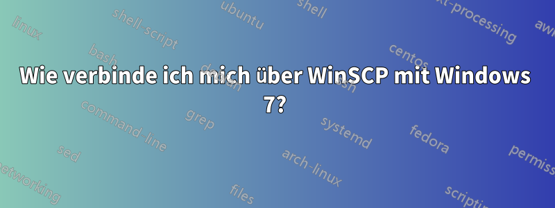 Wie verbinde ich mich über WinSCP mit Windows 7?