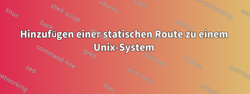 Hinzufügen einer statischen Route zu einem Unix-System