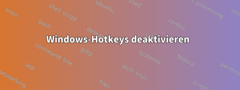 Windows-Hotkeys deaktivieren 