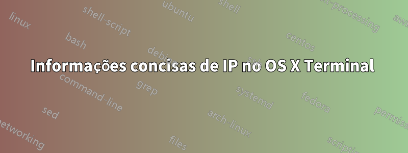 Informações concisas de IP no OS X Terminal