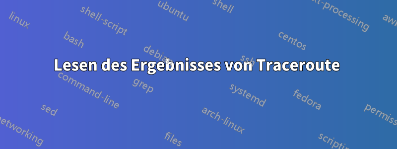 Lesen des Ergebnisses von Traceroute