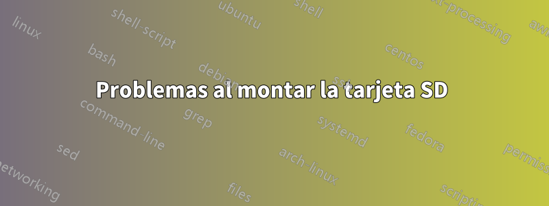 Problemas al montar la tarjeta SD