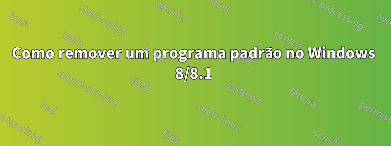 Como remover um programa padrão no Windows 8/8.1