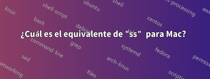 ¿Cuál es el equivalente de "ss" para Mac? 