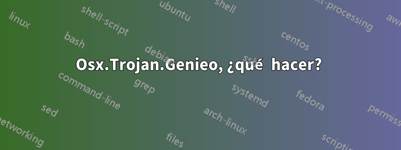 Osx.Trojan.Genieo, ¿qué hacer?