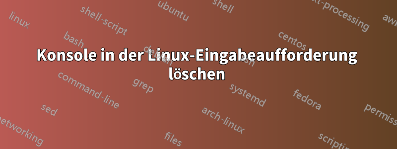 Konsole in der Linux-Eingabeaufforderung löschen