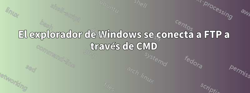 El explorador de Windows se conecta a FTP a través de CMD