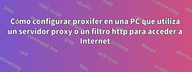 Cómo configurar proxifer en una PC que utiliza un servidor proxy o un filtro http para acceder a Internet