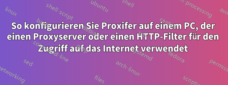 So konfigurieren Sie Proxifer auf einem PC, der einen Proxyserver oder einen HTTP-Filter für den Zugriff auf das Internet verwendet