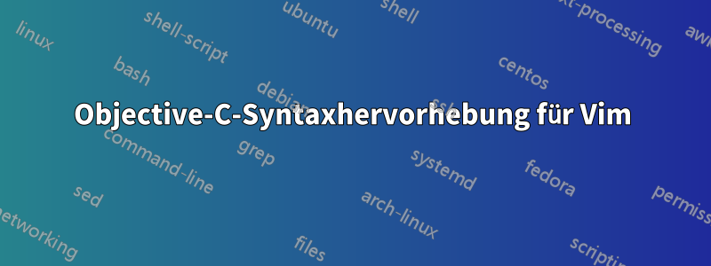 Objective-C-Syntaxhervorhebung für Vim