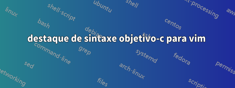 destaque de sintaxe objetivo-c para vim