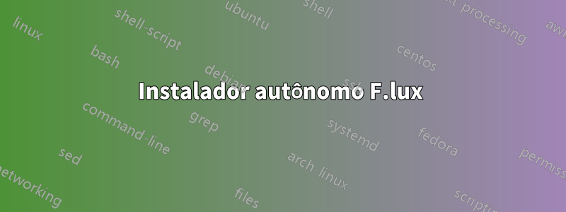 Instalador autônomo F.lux