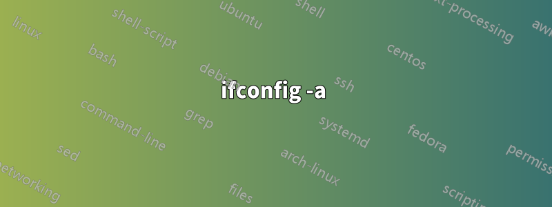 ifconfig -a