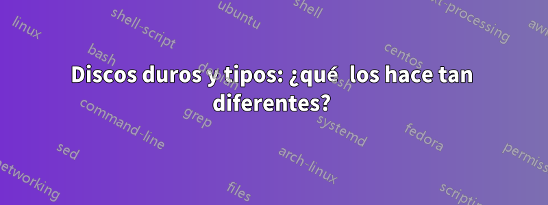 Discos duros y tipos: ¿qué los hace tan diferentes?