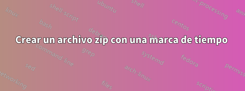 Crear un archivo zip con una marca de tiempo